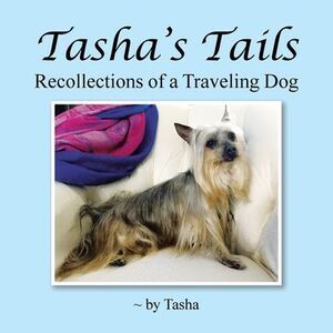 Tasha's Tails: Recollections of a Traveling Dog -- Tasha